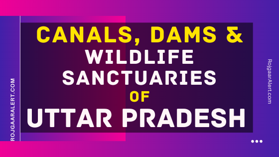 Canals, Dams and Wildlife Sanctuaries of Uttar Pradesh