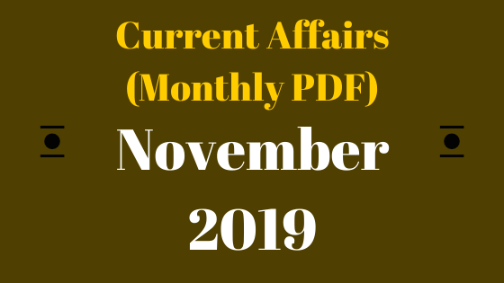 Monthly Current Affairs – November 2019